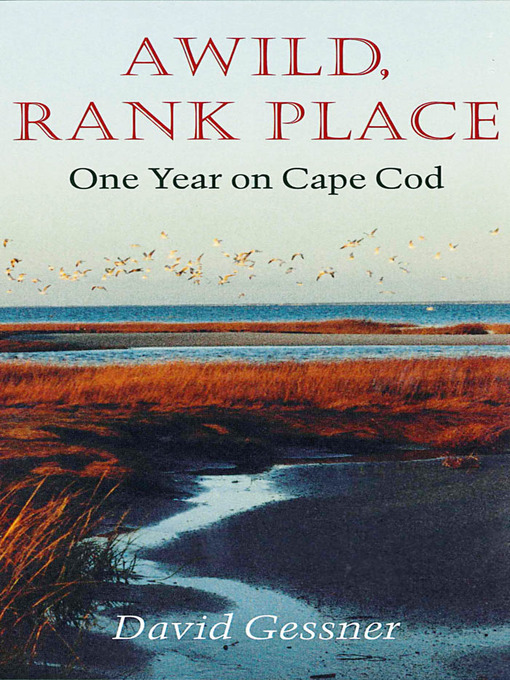 Title details for A Wild, Rank Place by David Gessner - Available